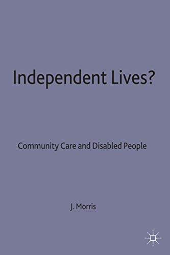 Independent Lives?: Community Care and Disabled People