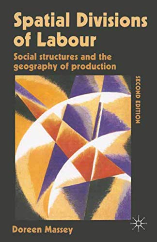 Beispielbild fr Spatial Divisions of Labour: Social Structures and the Geography of Production (Social Relations and the Geography of Production) zum Verkauf von WorldofBooks