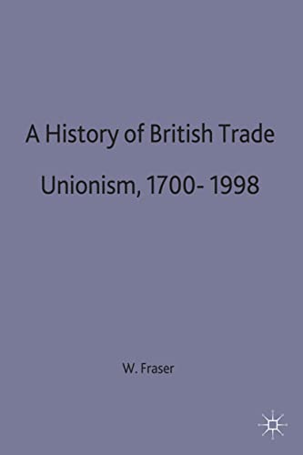 A HISTORY OF BRITISH TRADE UNIONISM, 1700-1998