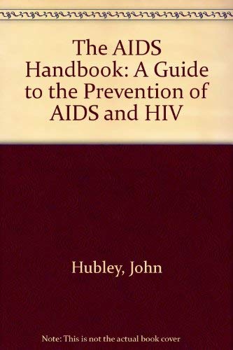 The AIDS Handbook A guide to the understanding of AIDS and HIV.