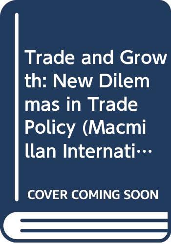 9780333599174: Trade and Growth: New Dilemmas in Trade Policy (Macmillan International Political Economy S.)