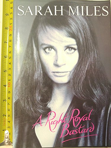 Stock image for A Right Royal Bastard: The Autobiography of Sarah Miles for sale by Ergodebooks