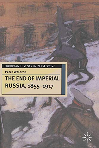 9780333601686: The End of Imperial Russia, 1855-1917 (European History in Perspective)