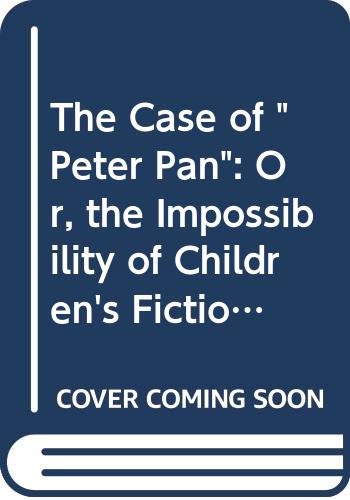 9780333604007: The Case of "Peter Pan": Or, the Impossibility of Children's Fiction