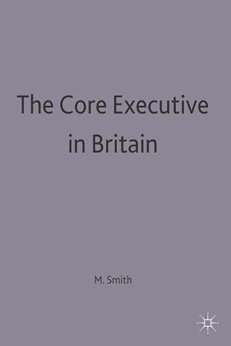 The Core Executive in Britain (Transforming Government) (9780333605158) by Smith, Martin J.