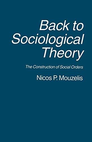 Beispielbild fr Back to Sociological Theory: The Construction of Social Orders zum Verkauf von WorldofBooks