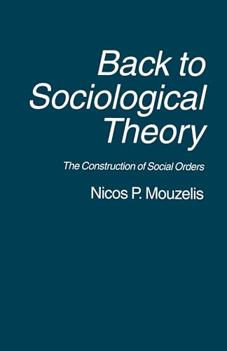 Imagen de archivo de Back to Sociological Theory: The Construction of Social Orders a la venta por WorldofBooks