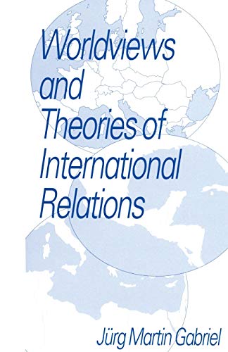 Worldviews and Theories of International Relations (9780333605509) by Gabriel, J.