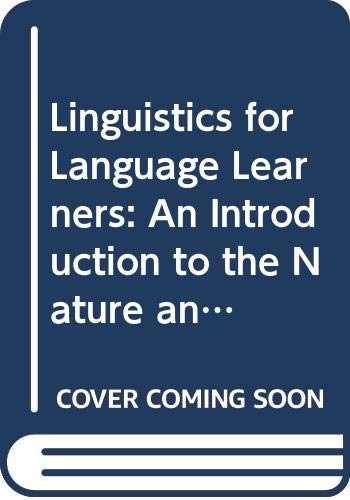 Stock image for Linguistics for Language Learners: An Introduction to the Nature and Use of Language for sale by Goldstone Books