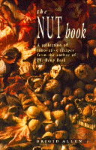 Nut Book, The - A collection of innovative recipes from the author of The Soup Book