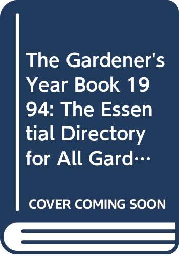 Imagen de archivo de The Gardener's Yearbook 1994: The Essential Directory For All Gardeners (The Gardener's Year Book: The Essential Directory for All Gardeners) a la venta por WorldofBooks