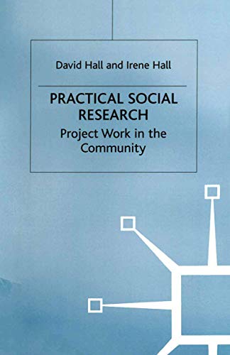 Practical Social Research: Project Work in the Community (9780333606742) by Hall, David