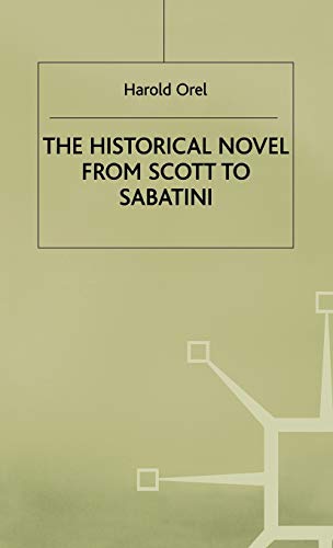 9780333607626: The Historical Novel from Scott to Sabatini: Changing Attitudes Toward a Literary Genre, 1814-1920