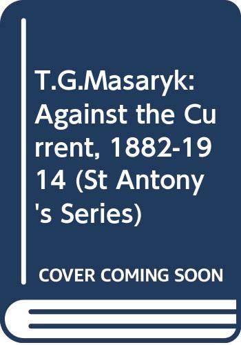 9780333607817: T.G.Masaryk: Against the Current, 1882-1914