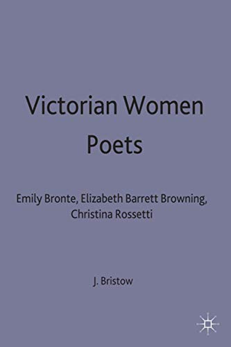 Stock image for Victorian Women Poets: Emily Brontë, Elizabeth Barrett Browning, Christina Rossetti: 125 (New Casebooks) for sale by WorldofBooks