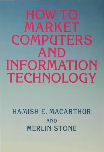 How to Market Computers and Information Technology (9780333608142) by Macarthur, Hamish E.; Stone, Merlin