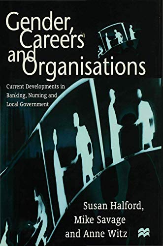 Stock image for Gender, Careers and Organisations : Current Developments in Banking, Nursing and Local Government for sale by Better World Books Ltd