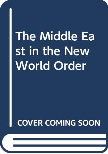 9780333610022: The Middle East in the New World Order
