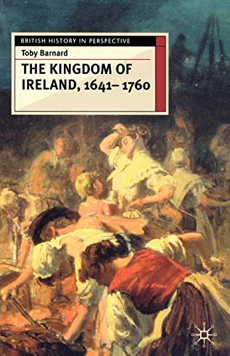 Beispielbild fr The Kingdom of Ireland, 1641-1760: 36 (British History in Perspective) zum Verkauf von WorldofBooks