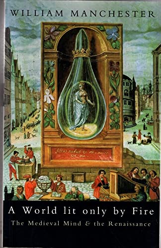 Beispielbild fr A World Lit Only by Fire: The Medieval Mind and the Renaissance zum Verkauf von Anybook.com