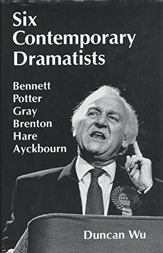 Beispielbild fr Six Contemporary Dramatists: Bennett, Potter, Gray, Brenton, Hare, Ayckbourn zum Verkauf von Anybook.com