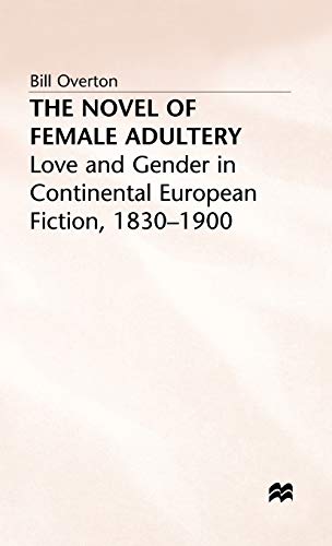 9780333614518: Novel of Female Adultery: Love and Gender in Continental European Fiction, 1830–1900