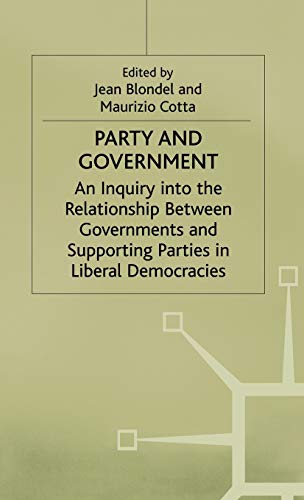 Imagen de archivo de Party and Government: Inquiry into the Relationship Between Governments and Supporting Parties in Liberal Democracies a la venta por Orbiting Books