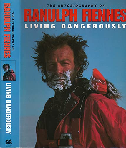 Imagen de archivo de Living Dangerously: The Autobiography of Ranulph Fiennes a la venta por WorldofBooks