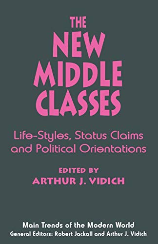 The New Middle Classes: Life-Styles, Status Claims and Political Orientations (Main Trends of the...