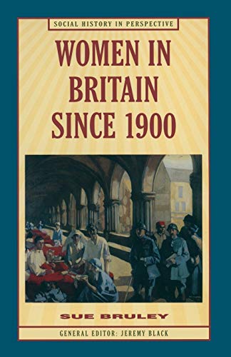 Imagen de archivo de Women in Britain since 1900 (Social History in Perspective) a la venta por WorldofBooks