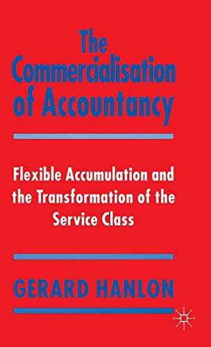 Stock image for The Commercialisation of Accountancy Flexible Accumulation and the Transformation of the Service Class for sale by PBShop.store US