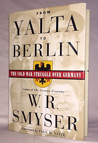 Stock image for From Yalta to Berlin: The Cold War Struggle Over Germany for sale by G. & J. CHESTERS