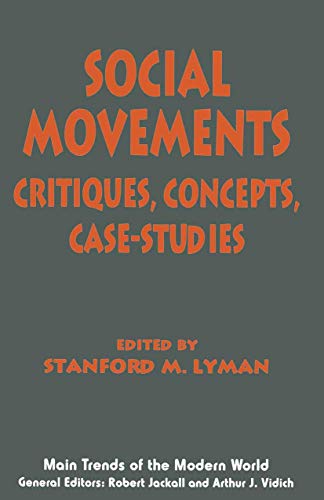 Beispielbild fr Social Movements: Critiques, Concepts, Case-studies (Main Trends of the Modern World) zum Verkauf von Wonder Book