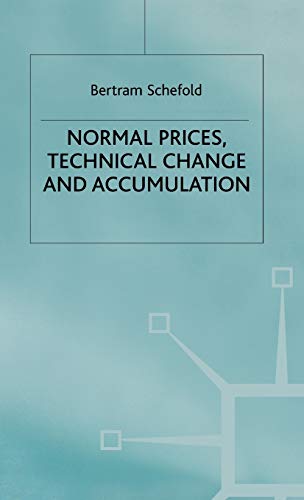 Normal Prices, Technical Change and Accumulation (Studies in Political Economy) (9780333621295) by Schefold, B.