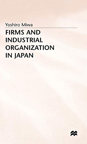 Firms and Industrial Organization in Japan (9780333621301) by Miwa, Y.