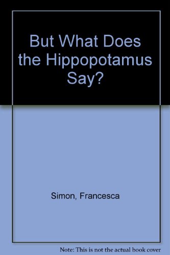 9780333622889: But What Does the Hippopotamus Say?