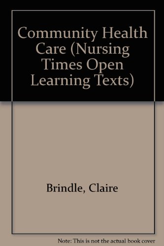 Community Health Care (Nursing Times Open Learning Texts) (9780333626351) by Johnston, Claire; Brown, Kate