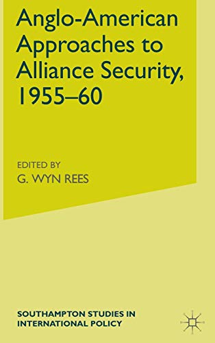 Stock image for Anglo-American Approaches to Alliance Security, 1955-60 for sale by Anybook.com