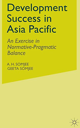 Beispielbild fr Development Success in Asia Pacific: An Exercise in Normative-Pragmatic Balance zum Verkauf von Ebooksweb