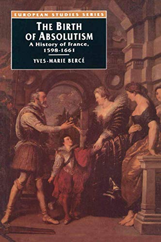 Beispielbild fr The Birth of Absolutism: A History of France, 1598-1661 (European Studies) zum Verkauf von MusicMagpie