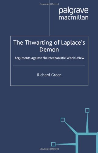 The thwarting of Laplace's demon: Arguments against the mechanistic world-view (9780333627662) by Richard Green