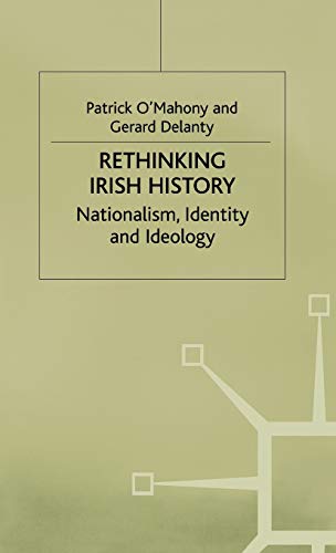 Rethinking Irish History: Nationalism, Identity and Ideology (9780333627976) by O'Mahony, Patrick; Delanty, Gerard