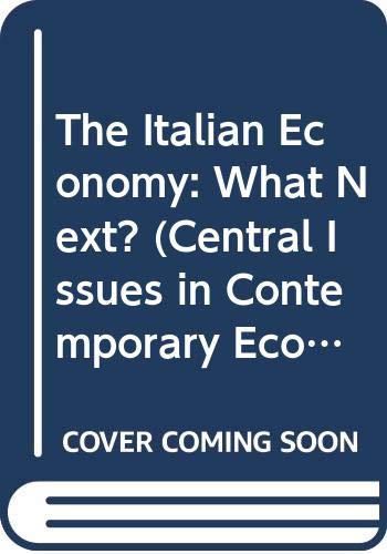 9780333628119: The Italian Economy: What Next? (Central Issues in Contemporary Economic Theory and Policy)