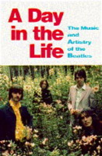 Beispielbild fr A Day in the Life: The Music and Artistry of the Beatles zum Verkauf von WorldofBooks