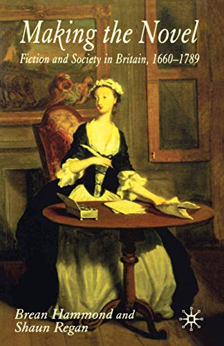 Imagen de archivo de Making the Novel: Fiction and Society in Britain, 1660-1789 a la venta por ThriftBooks-Atlanta