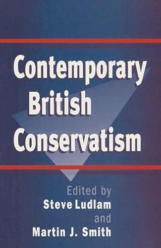 Stock image for Contemporary British conservatism / edited by Steve Ludlam and Martin J. Smith ; : hard, : pbk.-- Macmillan Press; 1996. for sale by Yushodo Co., Ltd.