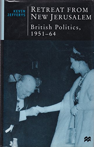 9780333629703: Retreat from New Jerusalem: British Politics, 1951-64 (British Studies)
