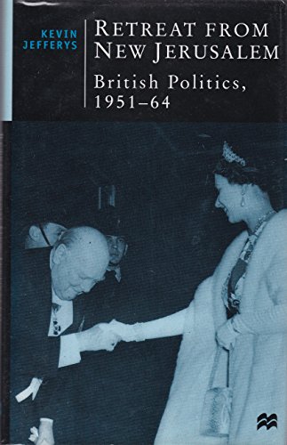 Retreat from New Jerusalem : British Politics, 1951-64