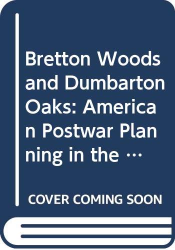Stock image for Bretton Woods and Dumbarton Oaks american economic and political postwar planning in the summer of 1944 for sale by MARCIAL PONS LIBRERO