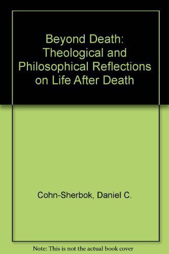 Imagen de archivo de Beyond Death : Theological and Philosophical Reflections of Life after Death a la venta por Better World Books Ltd